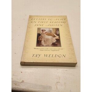 Letters to Alice on First Reading Jane Austen Fay Weldon 1999 Paperback